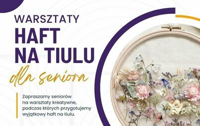Zdjęcie do HAFT NA TIULU -warsztaty dla senior&oacute;w